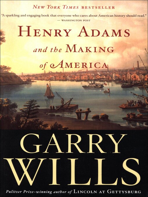 Title details for Henry Adams and the Making of America by Garry Wills - Available